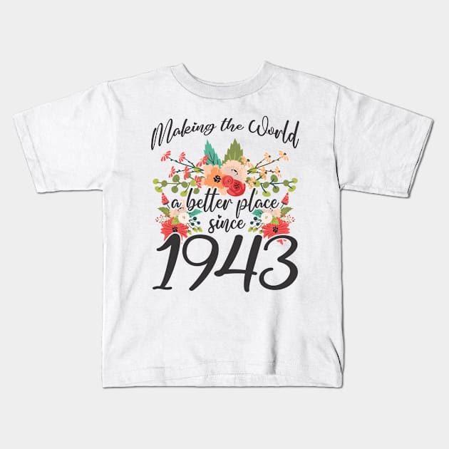 Birthday Making the world better place since 1943 Kids T-Shirt by IngeniousMerch